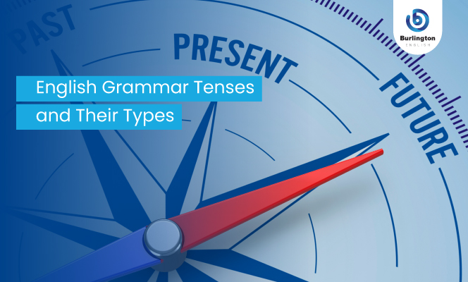 English Grammar Tenses: Types, Uses and Examples