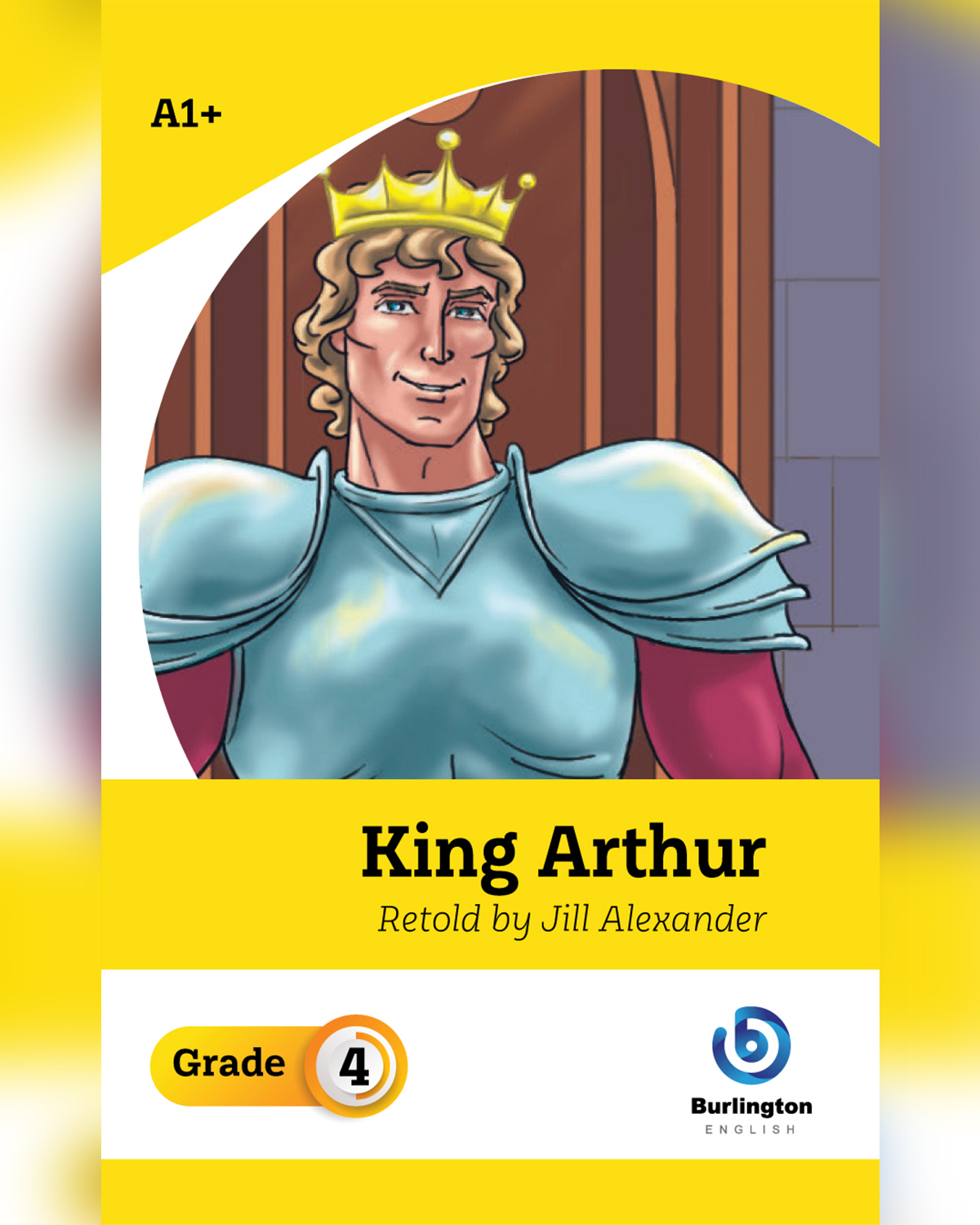 King Arthur by Jill Alexander - Reader Book For Grade 4