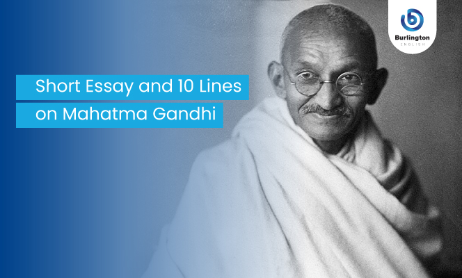 10 lines and a short essay on Mahatma Gandhi